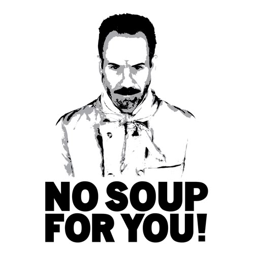 No Soup For You